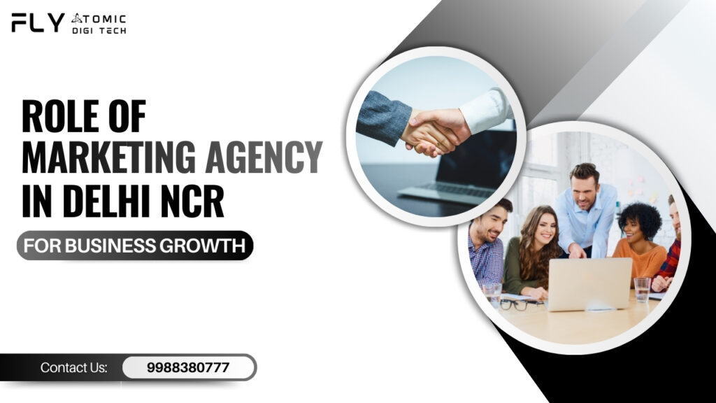 Role of a Digital Marketing Agency in Delhi NCR for Business Growth